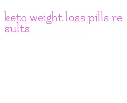 keto weight loss pills results