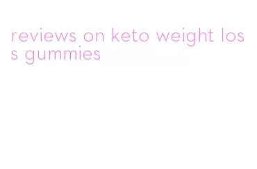 reviews on keto weight loss gummies