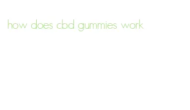 how does cbd gummies work