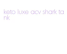 keto luxe acv shark tank