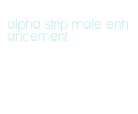 alpha strip male enhancement