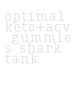 optimal keto+acv gummies shark tank