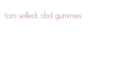 tom selleck cbd gummies