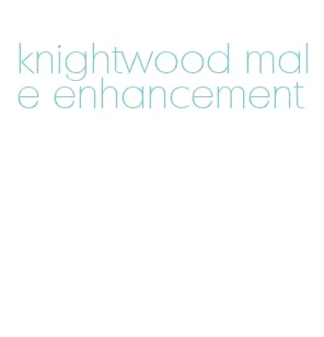 knightwood male enhancement