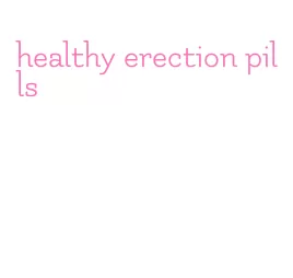 healthy erection pills