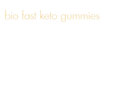 bio fast keto gummies