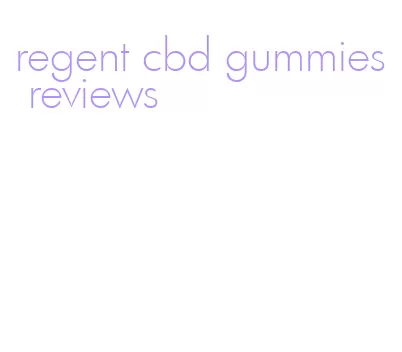 regent cbd gummies reviews