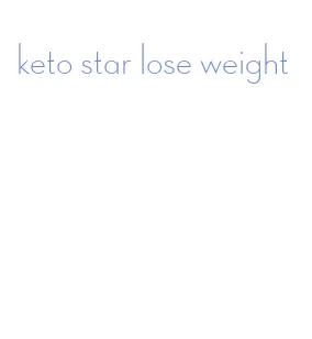 keto star lose weight