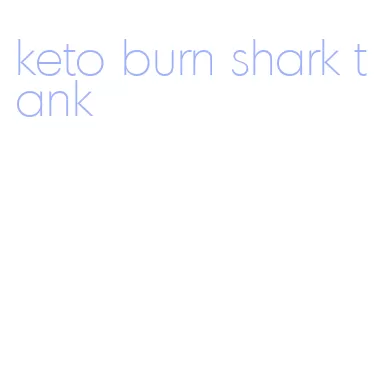 keto burn shark tank