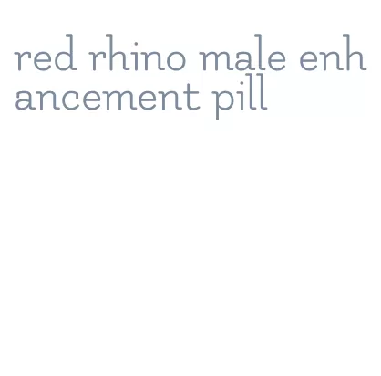 red rhino male enhancement pill