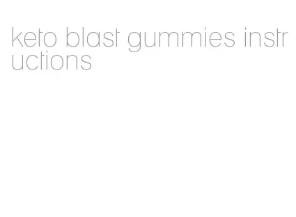 keto blast gummies instructions