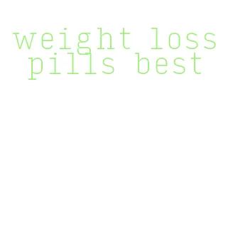 weight loss pills best