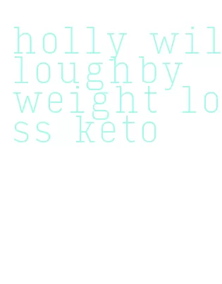 holly willoughby weight loss keto