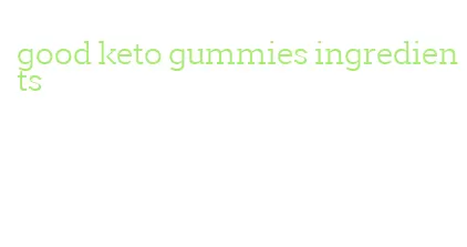 good keto gummies ingredients