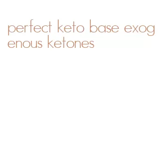 perfect keto base exogenous ketones