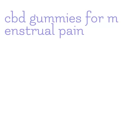 cbd gummies for menstrual pain