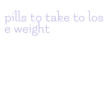 pills to take to lose weight