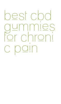 best cbd gummies for chronic pain