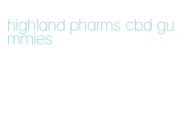 highland pharms cbd gummies