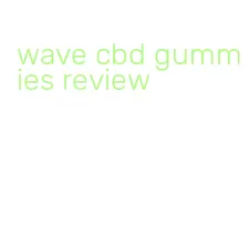 wave cbd gummies review