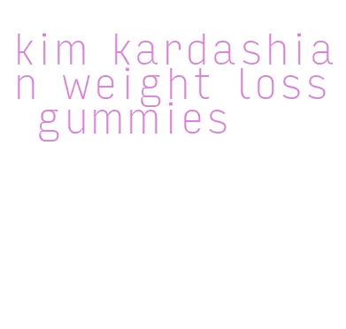 kim kardashian weight loss gummies