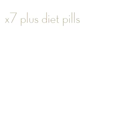 x7 plus diet pills