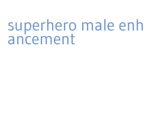 superhero male enhancement