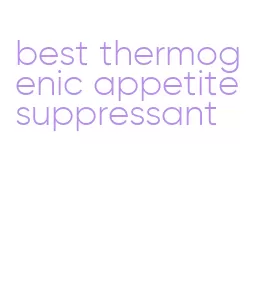 best thermogenic appetite suppressant