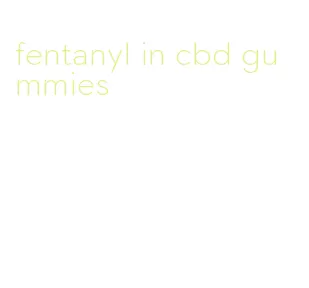 fentanyl in cbd gummies