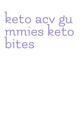 keto acv gummies keto bites