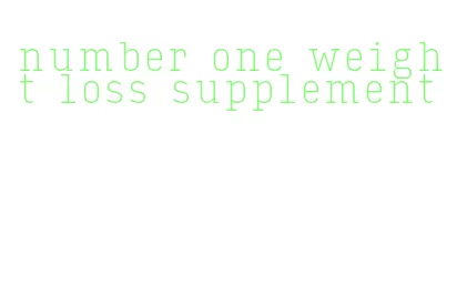 number one weight loss supplement