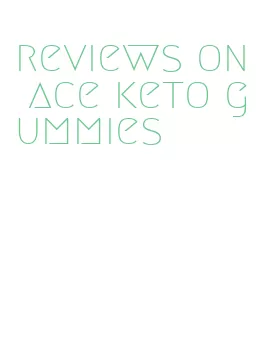 reviews on ace keto gummies