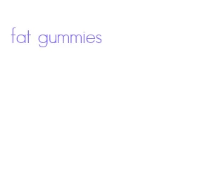 fat gummies