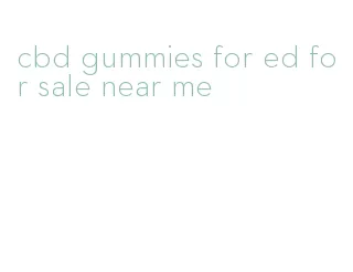 cbd gummies for ed for sale near me