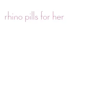 rhino pills for her