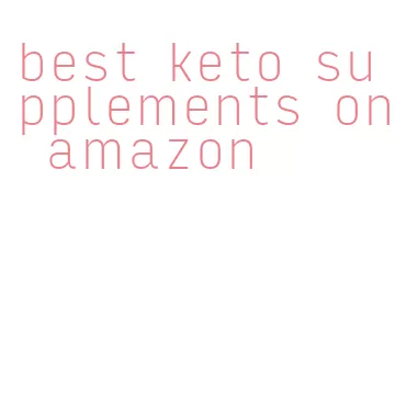 best keto supplements on amazon