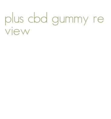 plus cbd gummy review