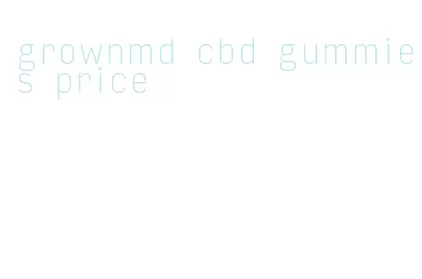 grownmd cbd gummies price