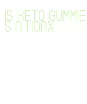 is keto gummies a hoax