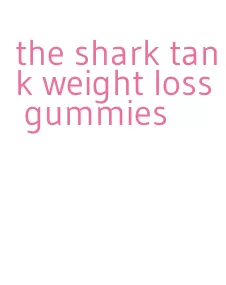 the shark tank weight loss gummies