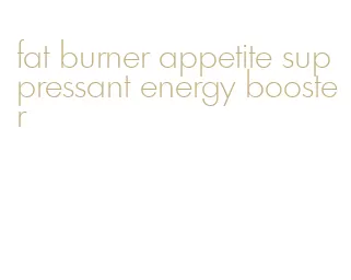 fat burner appetite suppressant energy booster