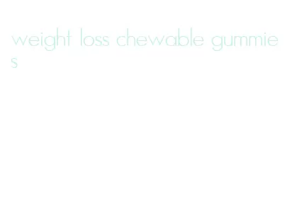 weight loss chewable gummies