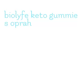 biolyfe keto gummies oprah