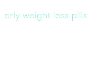 orly weight loss pills