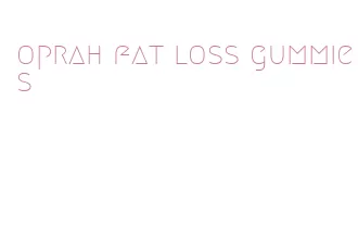 oprah fat loss gummies