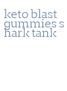 keto blast gummies shark tank