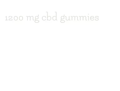 1200 mg cbd gummies