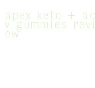 apex keto + acv gummies review