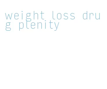 weight loss drug plenity