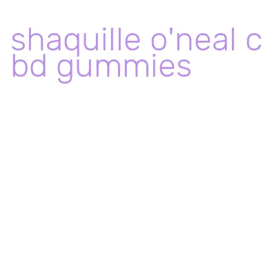 shaquille o'neal cbd gummies